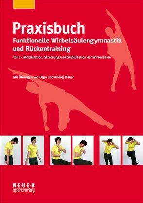 Praxisbuch funktionelle Wirbelsäulengymnastik und Rückentraining von Bauer,  Andrej, Bauer,  Olga