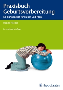 Praxisbuch Geburtsvorbereitung von Fischer,  Hanna