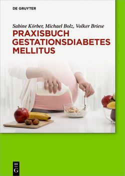 Praxisbuch Gestationsdiabetes mellitus von Bolz,  Michael, Briese,  Volker, Körber,  Sabine