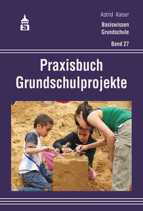 Praxisbuch Grundschulprojekte von Kaiser,  Astrid