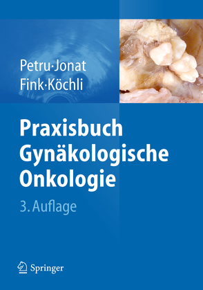 Praxisbuch Gynäkologische Onkologie von Fink,  Daniel, Jonat,  Walter, Köchli,  Ossi R., Petru,  Edgar