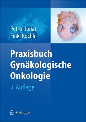 Praxisbuch Gynäkologische Onkologie von Fink,  Daniel, Jonat,  Walter, Köchli,  Ossi R., Petru,  Edgar