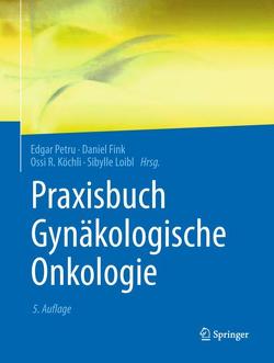 Praxisbuch Gynäkologische Onkologie von Fink,  Daniel, Köchli,  Ossi R., Loibl,  Sibylle, Petru,  Edgar