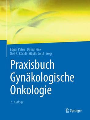 Praxisbuch Gynäkologische Onkologie von Fink,  Daniel, Köchli,  Ossi R., Loibl,  Sibylle, Petru,  Edgar