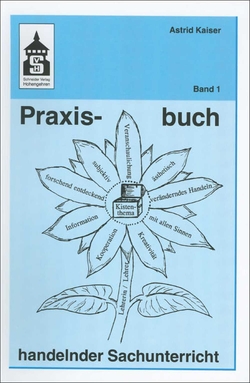 Praxisbuch handelnder Sachunterricht – Band 1 von Kaiser,  Astrid