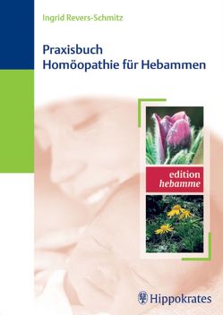 Praxisbuch Homöopathie für Hebammen von Nitz-Eisendle,  Sabine, Revers-Schmitz,  Ingrid