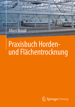 Praxisbuch Horden- und Flächentrocknung von Heindl,  Albert