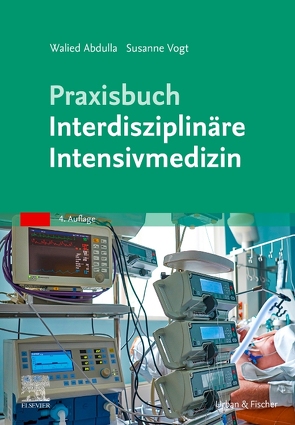 Praxisbuch Interdisziplinäre Intensivmedizin von Abdulla,  Walied, Vogt,  Susanne
