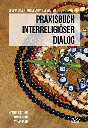 Praxisbuch Interreligiöser Dialog von Inan,  Aykan, Rötting,  Martin, Sinn,  Simone