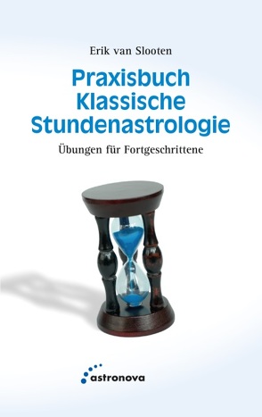 Praxisbuch klassische Stundenastrologie von van Slooten,  Erik