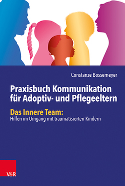 Praxisbuch Kommunikation für Adoptiv- und Pflegeeltern von Bossemeyer,  Constanze, Schulz von Thun,  Friedemann
