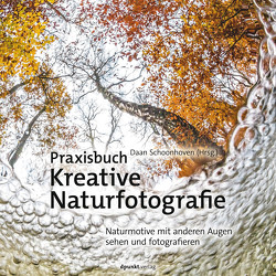 Praxisbuch Kreative Naturfotografie von Schoonhoven,  Daan, Wloch,  Stephanie