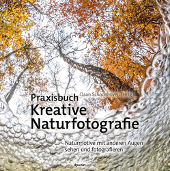 Praxisbuch Kreative Naturfotografie von Schoonhoven,  Daan, Wloch,  Stephanie