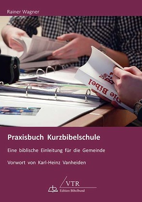 Praxisbuch Kurzbibelschule von Vanheiden,  Karl H, Wagner,  Rainer