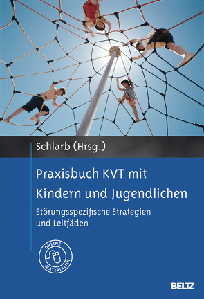 Praxisbuch KVT mit Kindern und Jugendlichen von Schlarb,  Angelika A.