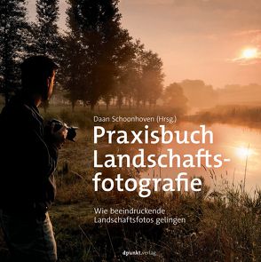 Praxisbuch Landschaftsfotografie von Schoonhoven,  Daan, Wloch,  Stephanie