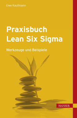 Praxisbuch Lean Six Sigma von Kaufmann,  Uwe H.