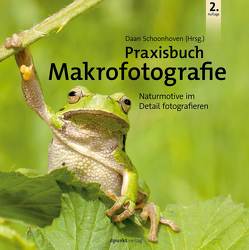 Praxisbuch Makrofotografie von Schoonhoven,  Daan