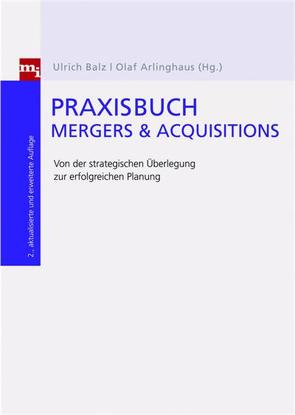 Praxisbuch Mergers & Acquisitions von Arlinghaus,  Olaf, Bälz,  Ulrich