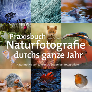 Praxisbuch Naturfotografie durchs ganze Jahr von Dräther,  Rolf, Schoonhoven,  Daan