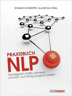 Praxisbuch NLP von Long,  Aljoscha, Schweppe,  Ronald