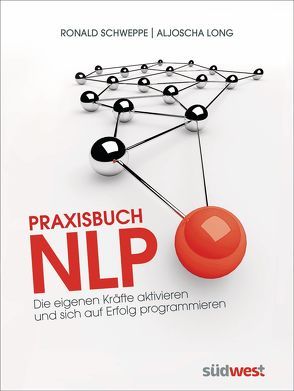 Praxisbuch NLP von Long,  Aljoscha, Schweppe,  Ronald