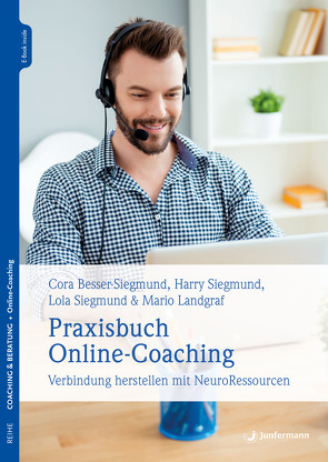 Praxisbuch Online-Coaching von Besser-Siegmund,  Cora, Landgraf,  Mario, Siegmund,  Harry, Siegmund,  Lola