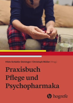 Praxisbuch Pflege und Psychopharmaka von Müller,  Christoph, Schädle–Deininger,  Hilde