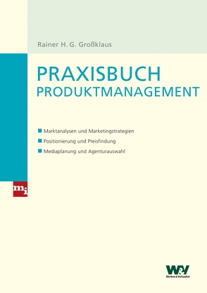 Praxisbuch Produktmanagement von Großklaus,  Rainer H. G.
