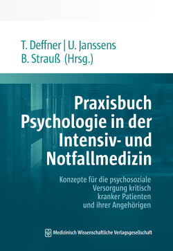 Praxisbuch Psychologie in der Intensiv- und Notfallmedizin von Deffner,  Teresa, Janssens,  Uwe, Strauß,  Bernhard