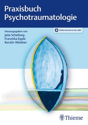 Praxisbuch Psychotraumatologie von Epple,  Franziska, Schellong,  Julia, Weidner,  Kerstin
