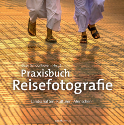 Praxisbuch Reisefotografie von Dräther,  Rolf, Schoonhoven,  Daan