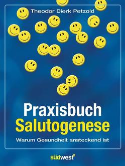 Praxisbuch Salutogenese von Petzold,  Theodor Dierk