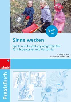 Praxisbücher für die frühkindliche Bildung / Sinne wecken von Auer,  Wolfgang-M., Pustlauk,  Thilo