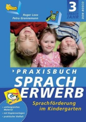 Praxisbuch Spracherwerb, 3. Sprachjahr von Grannemann,  Petra, Loos,  Roger