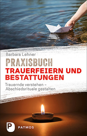 Praxisbuch Trauerfeiern und Bestattungen von Lehner,  Barbara