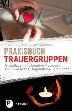 Praxisbuch Trauergruppen von Schroeter-Rupieper