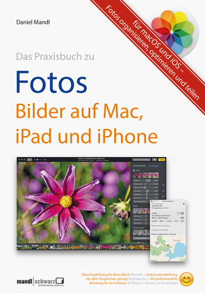 Praxisbuch zu Fotos – Bilder auf Mac, iPad und iPhone / für macOS und iOS von Mandl,  Daniel