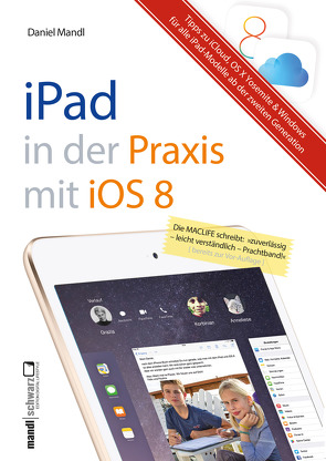 Praxisbuch zu iPad mit iOS 8 – inklusive Infos zu iCloud, OS X Yosemite und Windows von Mandl,  Daniel