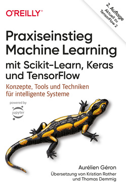 Praxiseinstieg Machine Learning mit Scikit-Learn, Keras und TensorFlow von Demmig,  Thomas, Géron,  Aurélien, Rother,  Kristian