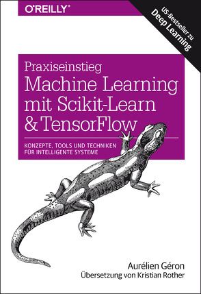 Praxiseinstieg Machine Learning mit Scikit-Learn und TensorFlow von Géron,  Aurélien, Rother,  Kristian