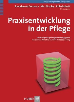 Praxisentwicklung in der Pflege von Börger,  Heide, Frei,  Irena A, Garbett,  Rob, Manley,  Kim, McCormack,  Brendan, Spirig,  Rebecca