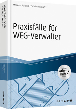 Praxisfälle für WEG-Verwalter – inkl. Arbeitshilfen online von Fuhrländer,  Cathrin, Füllbeck,  Massimo