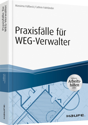 Praxisfälle für WEG-Verwalter – inkl. Arbeitshilfen online von Fuhrländer,  Cathrin, Füllbeck,  Massimo