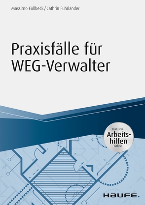 Praxisfälle für WEG-Verwalter – inkl. Arbeitshilfen online von Fuhrländer,  Cathrin, Füllbeck,  Massimo