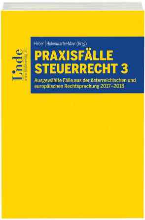 Praxisfälle Steuerrecht 3 von Heber,  Caroline, Hohenwarter-Mayr,  Daniela