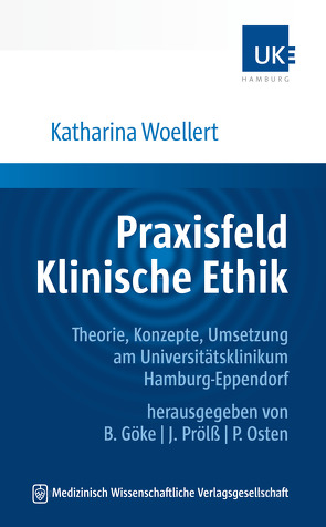 Praxisfeld Klinische Ethik von Göke,  Burkhard, Osten,  Philipp, Prölß,  Joachim, Woellert,  Katharina