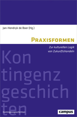 Praxisformen von Al-Baghdadi,  Saniye, Berger,  Claudia, Boer,  Jan-Hendryk de, Boer,  Klaas de, Gießmann-Konrads,  Antonia, Harwardt,  Darius, Kaiser-Kulins,  Lena, Klein,  Franziska, Lehner,  Eva, Methfessel,  Christian, Palberg,  Kyra, Passig,  David, Scheiner,  Franzisca, Schmidt,  Anna-Maria, Schmitz-Zerres,  Sabrina, Schönstädt,  Marie-Christin, Schotters,  Frederike, Schröder,  Martin, Strommenger,  Anna, Szidat,  Nina, Tillmanns,  Aljoscha, Wagner,  Helen, Zabel,  Christine