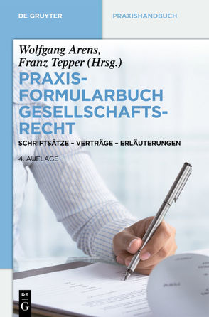 Praxisformularbuch Gesellschaftsrecht von Arens,  Wolfgang, Tepper,  Franz
