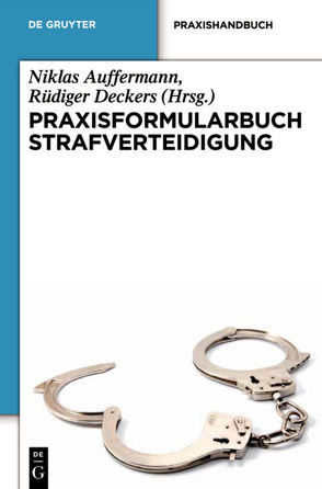 Praxisformularbuch Strafverteidigung von Auffermann,  Niklas, Deckers,  Rüdiger